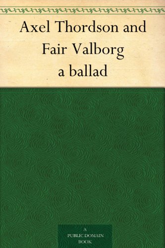 Axel Thordson and Fair Valborg  A Ballad